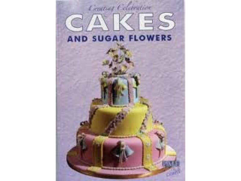 Creating Celebration Cakes And Sugar